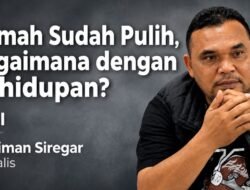 Rumah Sudah Pulih, Bagaimana dengan Kehidupan?